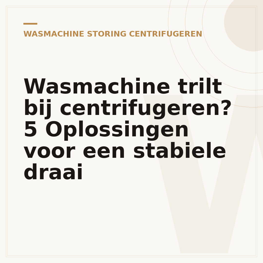 Wasmachine trilt bij centrifugeren? 5 Oplossingen voor een stabiele draai