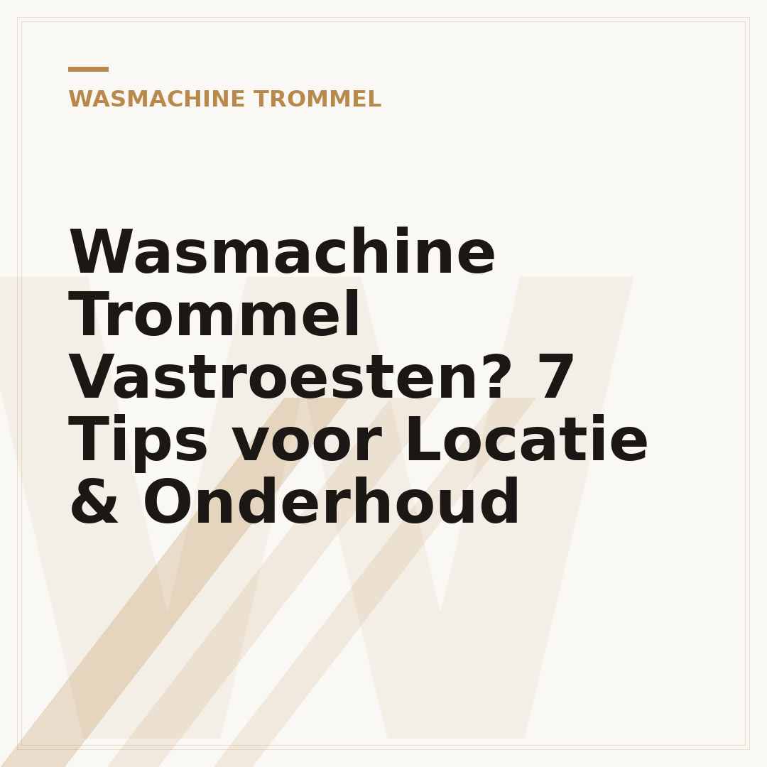 Wasmachine Trommel Vastroesten? 7 Tips voor Locatie & Onderhoud