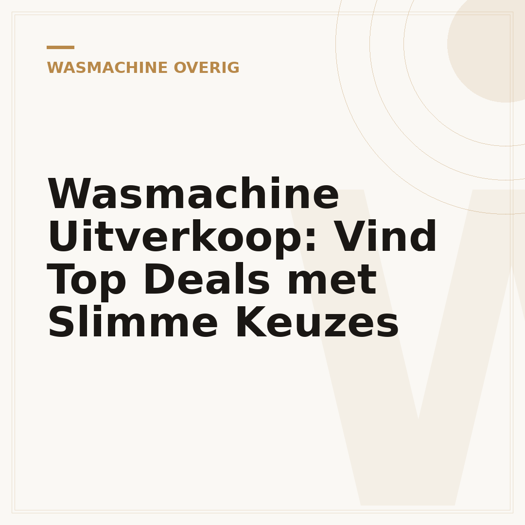 Wasmachine Uitverkoop: Vind Top Deals met Slimme Keuzes