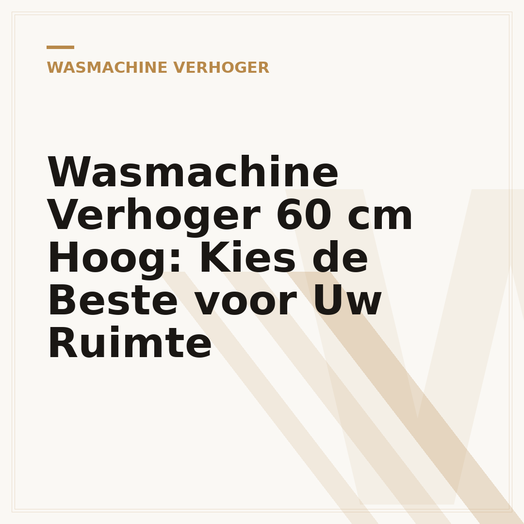 Wasmachine Verhoger 60 cm Hoog: Kies de Beste voor Uw Ruimte