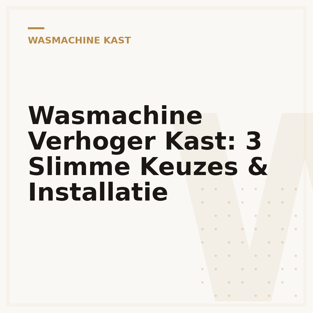 Wasmachine Verhoger Kast: 3 Slimme Keuzes & Installatie