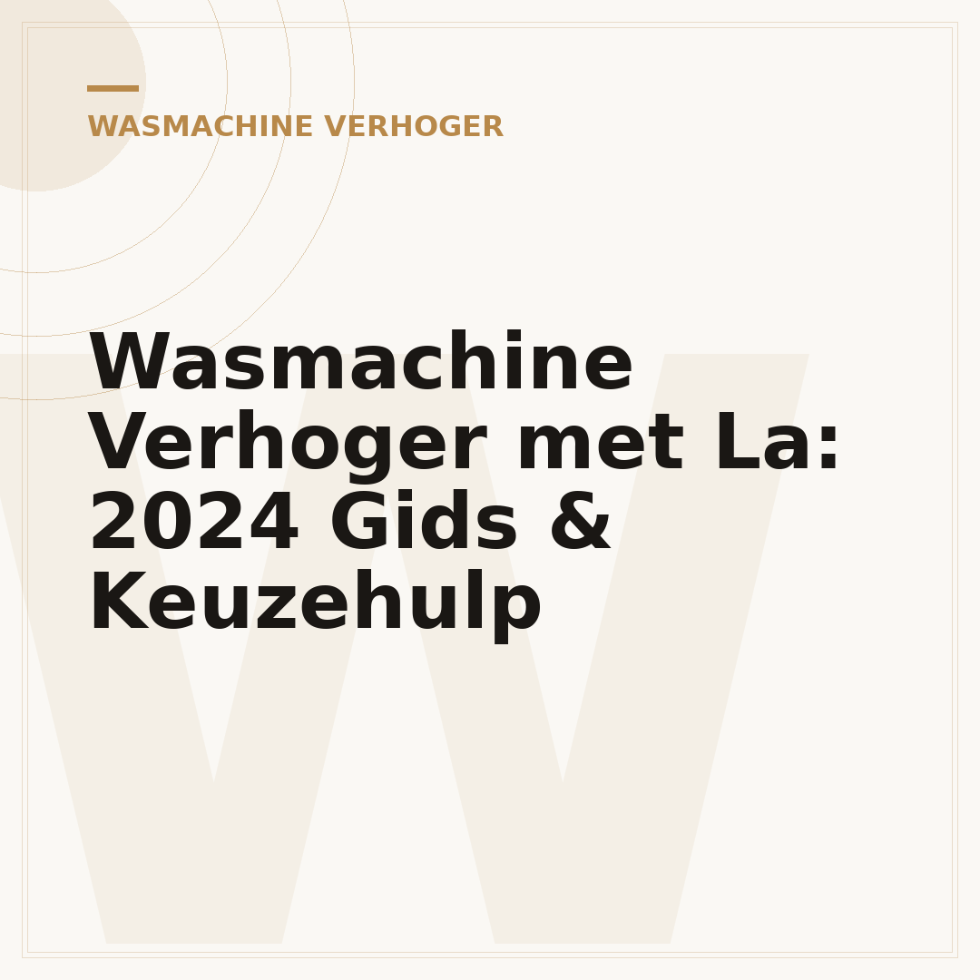 Wasmachine Verhoger met La: 2024 Gids & Keuzehulp