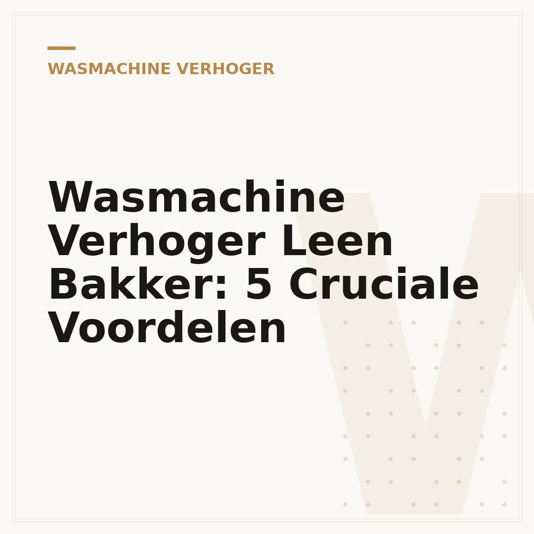 Wasmachine Verhoger Leen Bakker: 5 Cruciale Voordelen