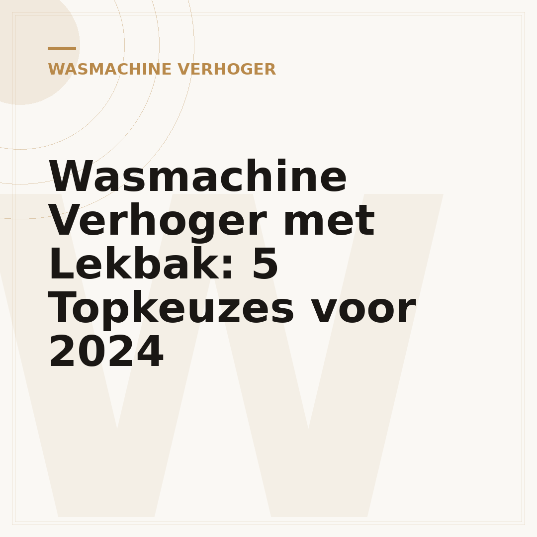 Wasmachine Verhoger met Lekbak: 5 Topkeuzes voor 2024