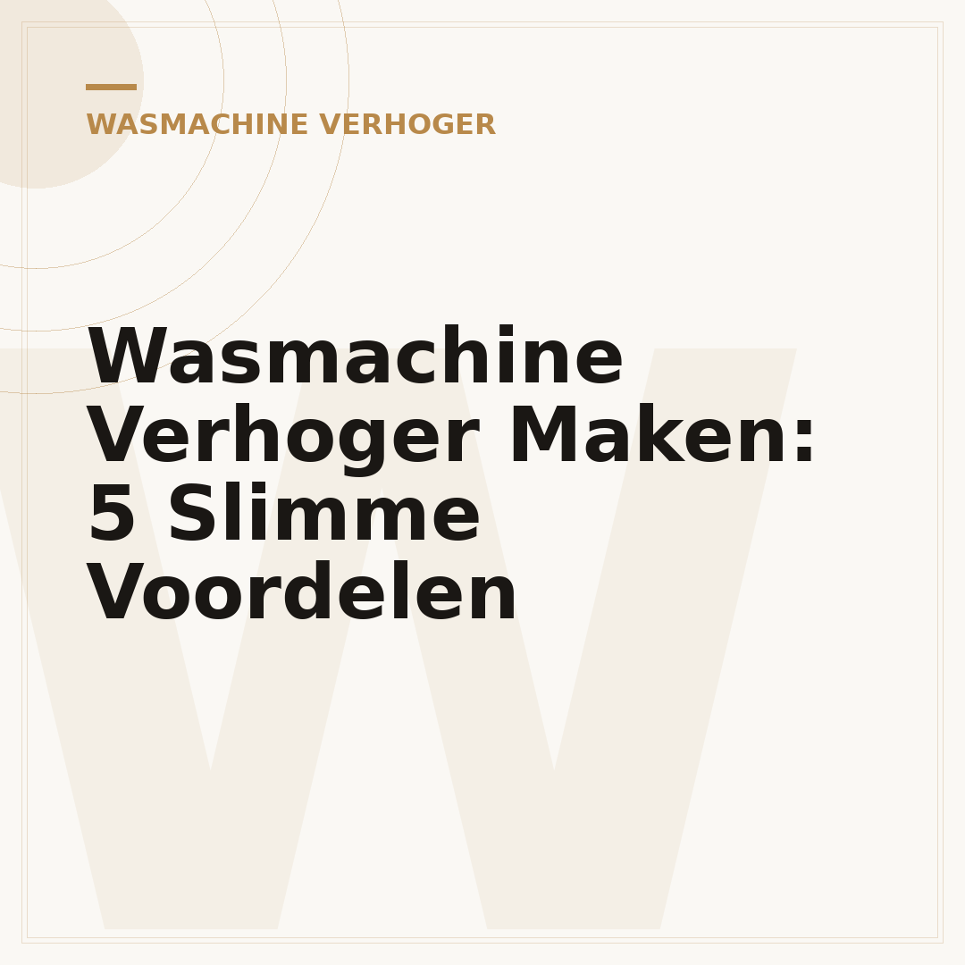 Wasmachine Verhoger Maken: 5 Slimme Voordelen