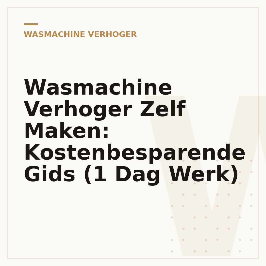 Wasmachine Verhoger Zelf Maken: Kostenbesparende Gids (1 Dag Werk)