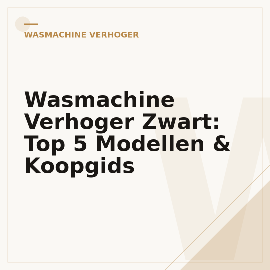 Wasmachine Verhoger Zwart: Top 5 Modellen & Koopgids