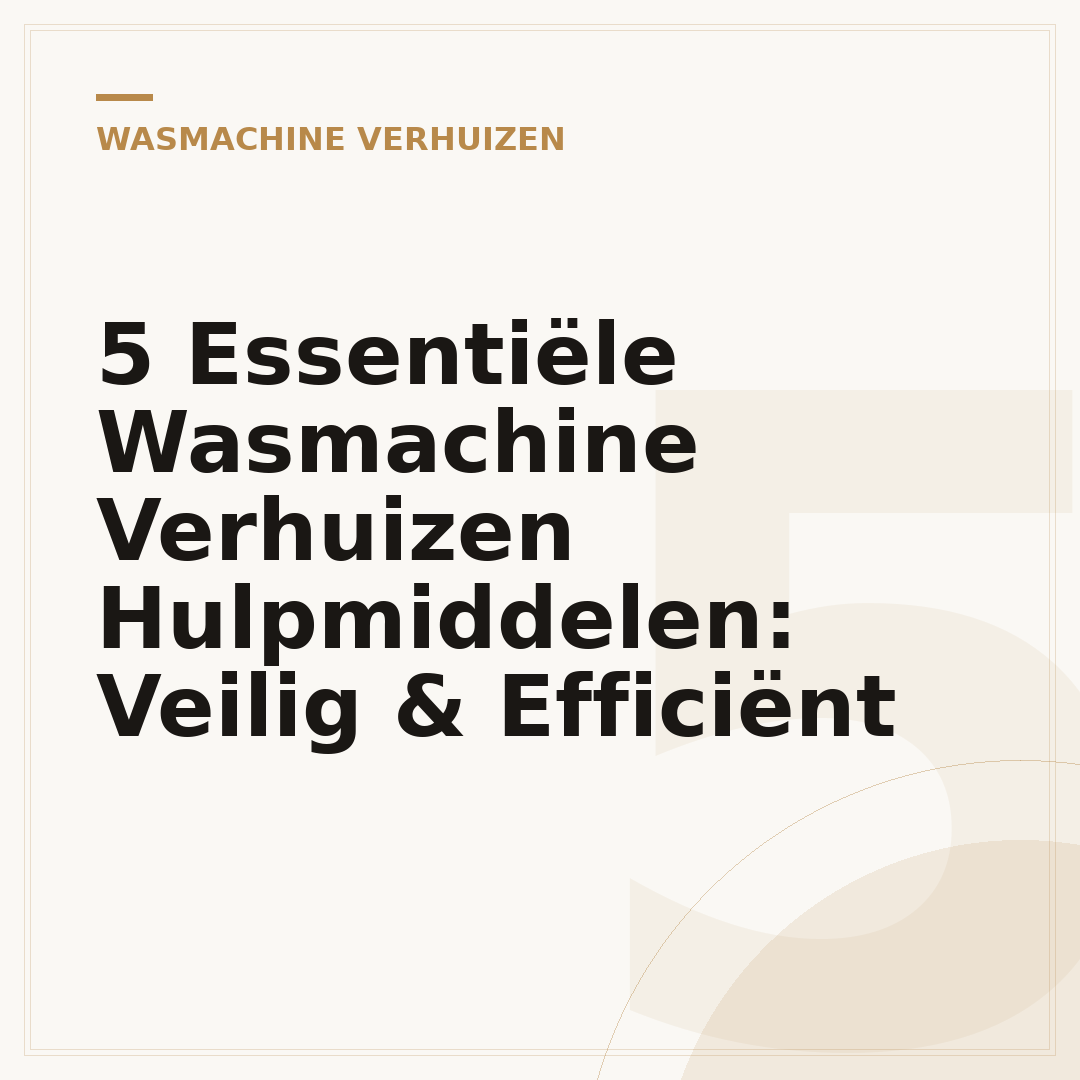 5 Essentiële Wasmachine Verhuizen Hulpmiddelen: Veilig & Efficiënt