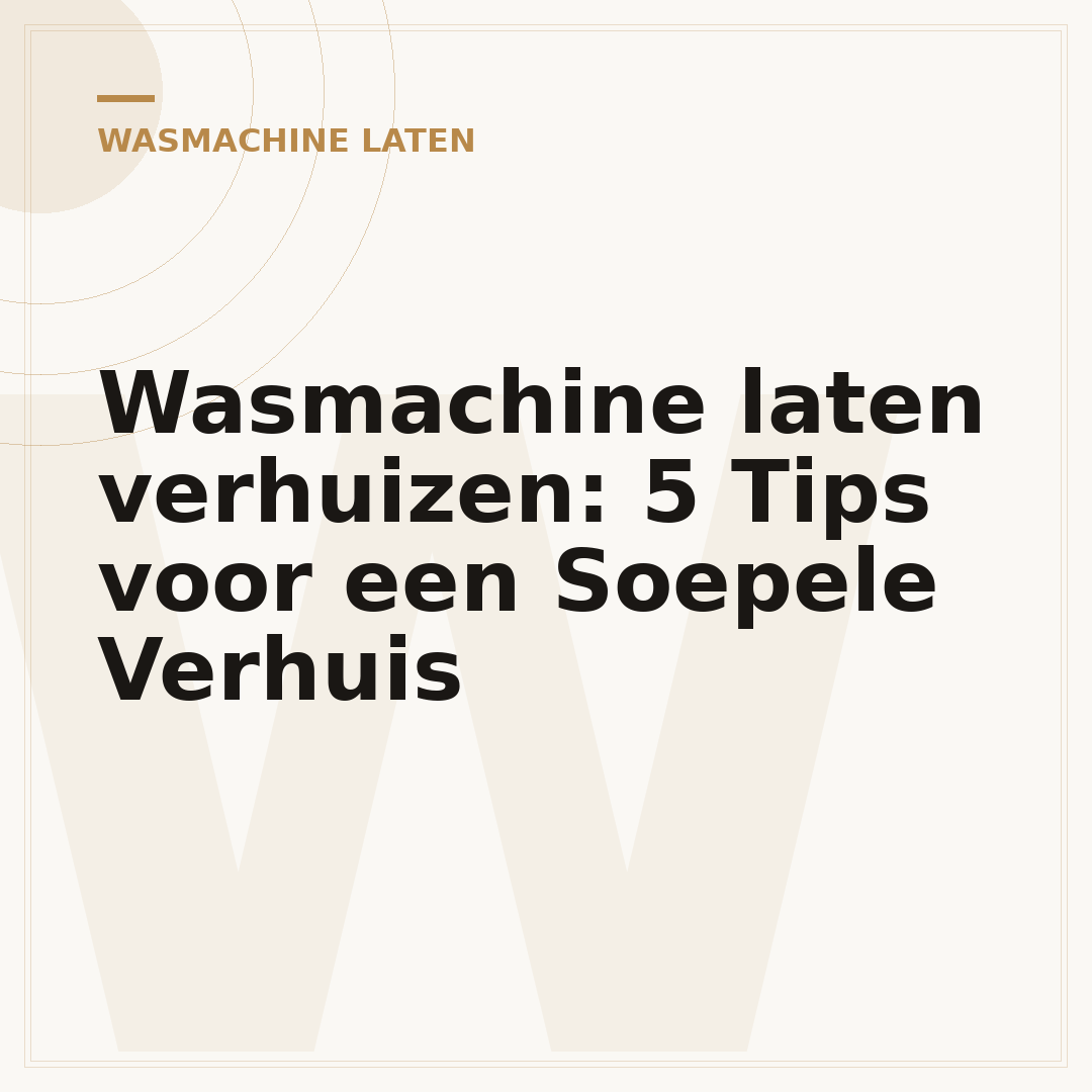 Wasmachine laten verhuizen: 5 Tips voor een Soepele Verhuis