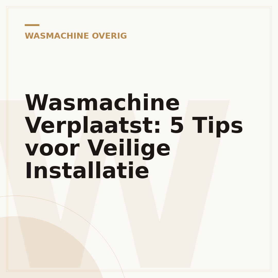 Wasmachine Verplaatst: 5 Tips voor Veilige Installatie