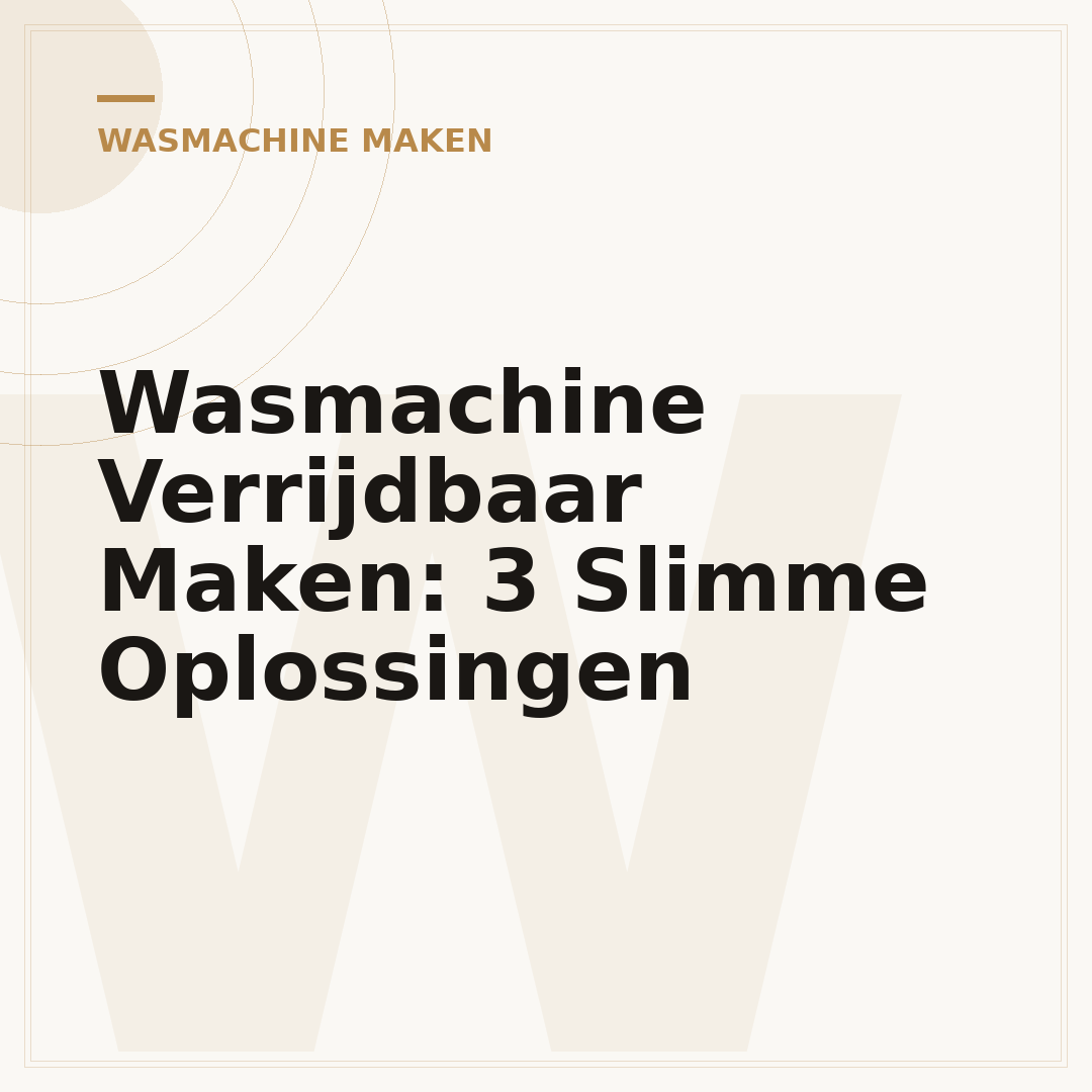 Wasmachine Verrijdbaar Maken: 3 Slimme Oplossingen