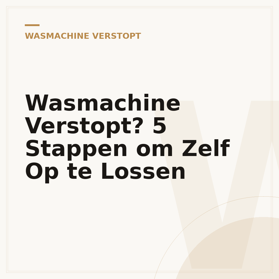 Wasmachine Verstopt? 5 Stappen om Zelf Op te Lossen