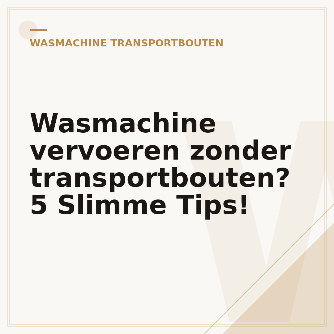 Wasmachine vervoeren zonder transportbouten? 5 Slimme Tips!