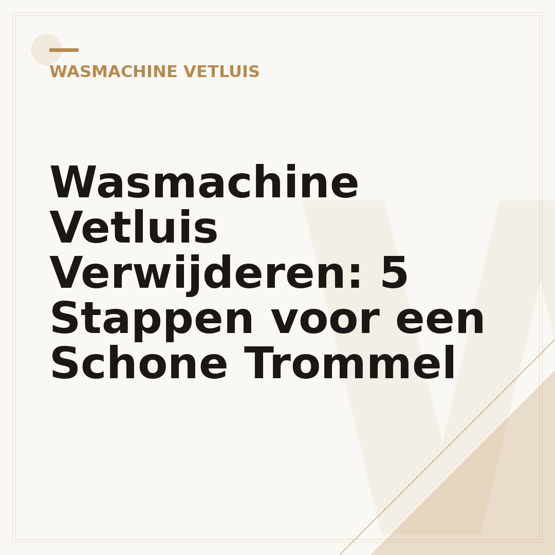 Wasmachine Vetluis Verwijderen: 5 Stappen voor een Schone Trommel