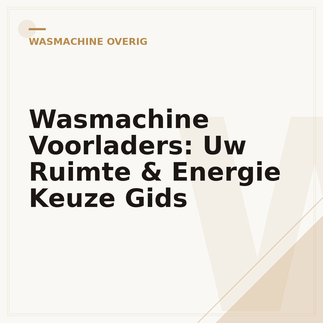 Wasmachine Voorladers: Uw Ruimte & Energie Keuze Gids