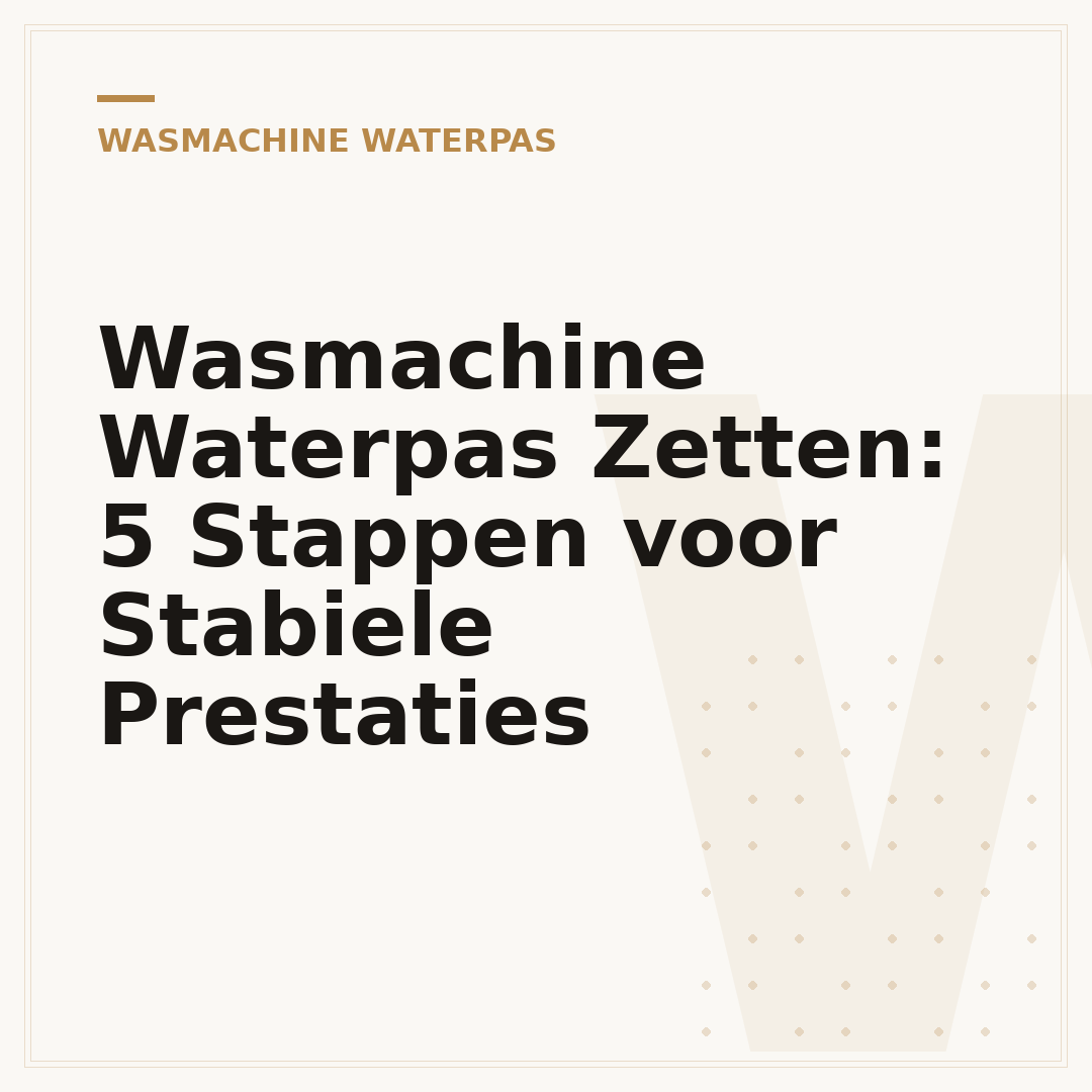 Wasmachine Waterpas Zetten: 5 Stappen voor Stabiele Prestaties