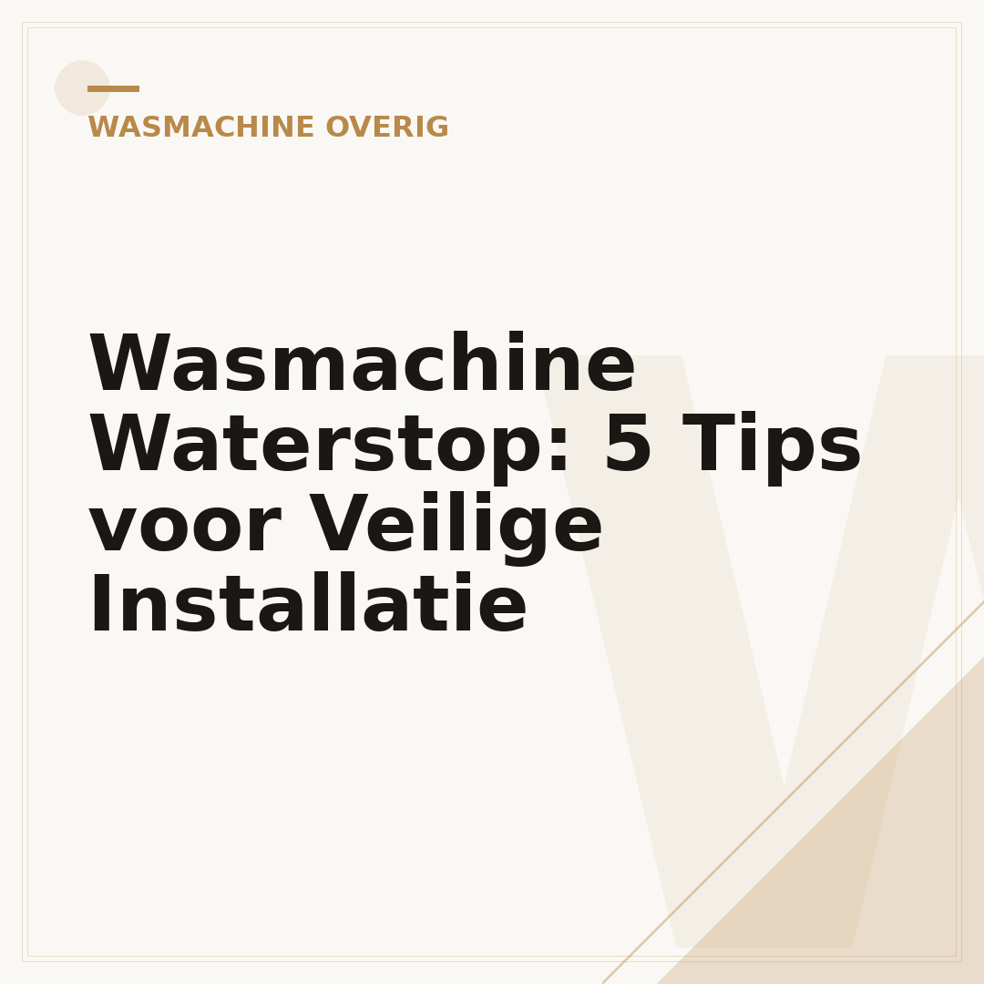 Wasmachine Waterstop: 5 Tips voor Veilige Installatie
