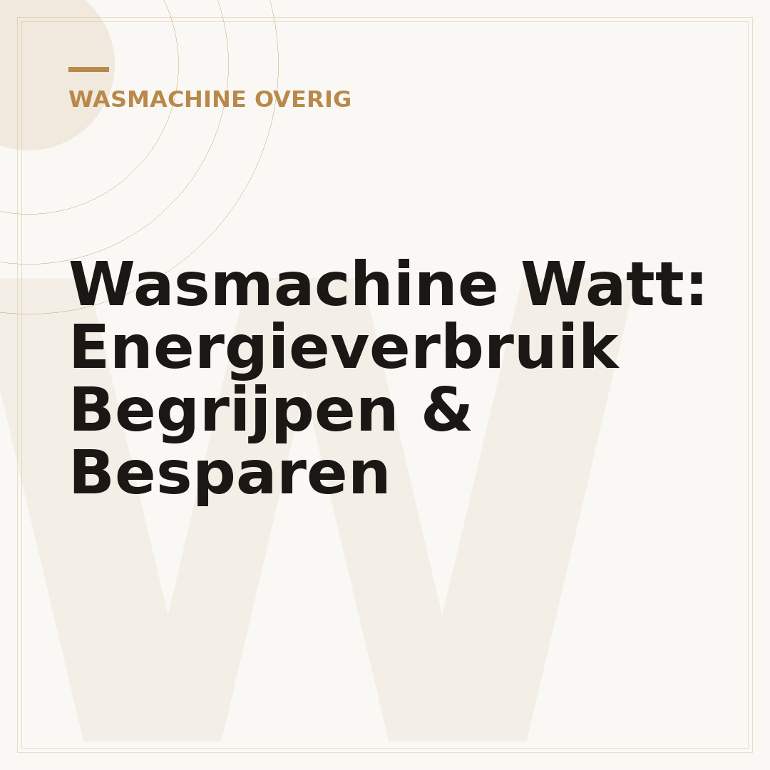 Wasmachine Watt: Energieverbruik Begrijpen & Besparen