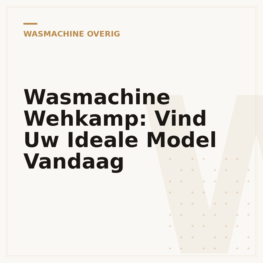 Wasmachine Wehkamp: Vind Uw Ideale Model Vandaag