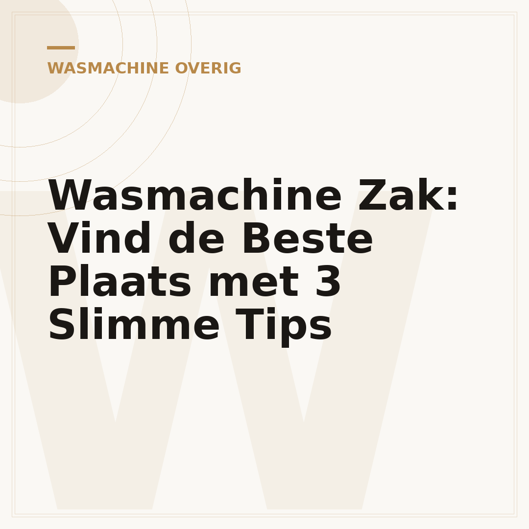 Wasmachine Zak: Vind de Beste Plaats met 3 Slimme Tips