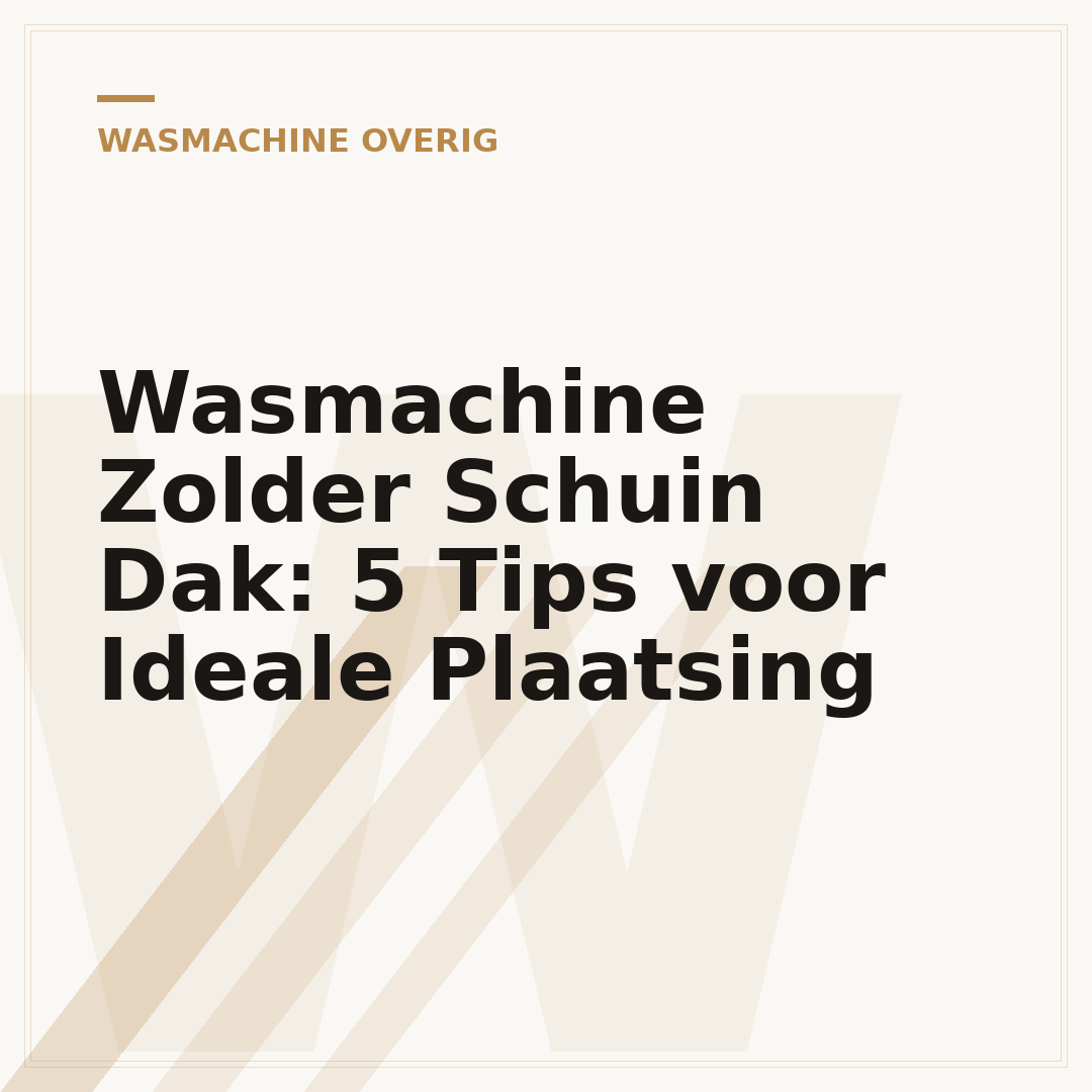 Wasmachine Zolder Schuin Dak: 5 Tips voor Ideale Plaatsing