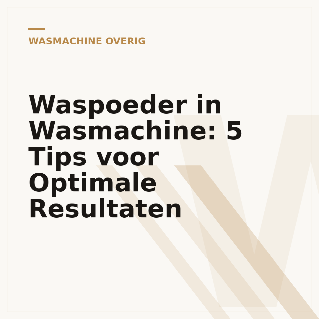 Waspoeder in Wasmachine: 5 Tips voor Optimale Resultaten