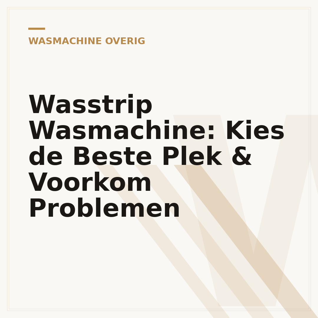 Wasstrip Wasmachine: Kies de Beste Plek & Voorkom Problemen