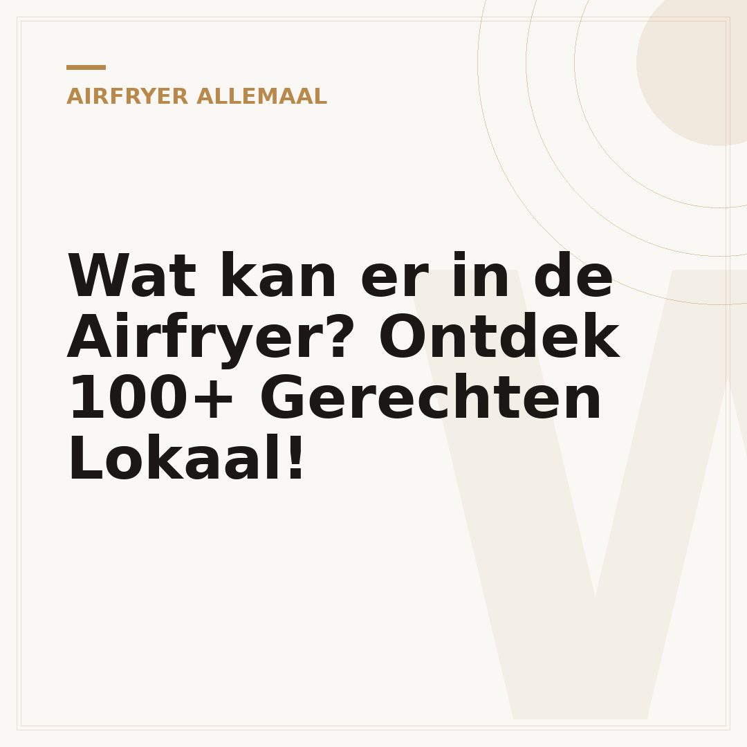 Wat kan er in de Airfryer? Ontdek 100+ Gerechten Lokaal!