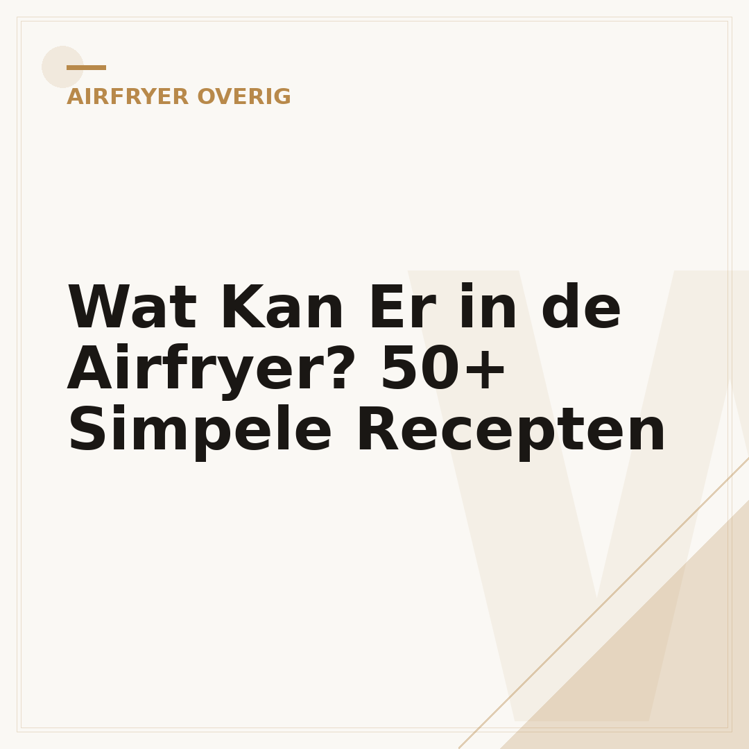 Wat Kan Er in de Airfryer? 50+ Simpele Recepten