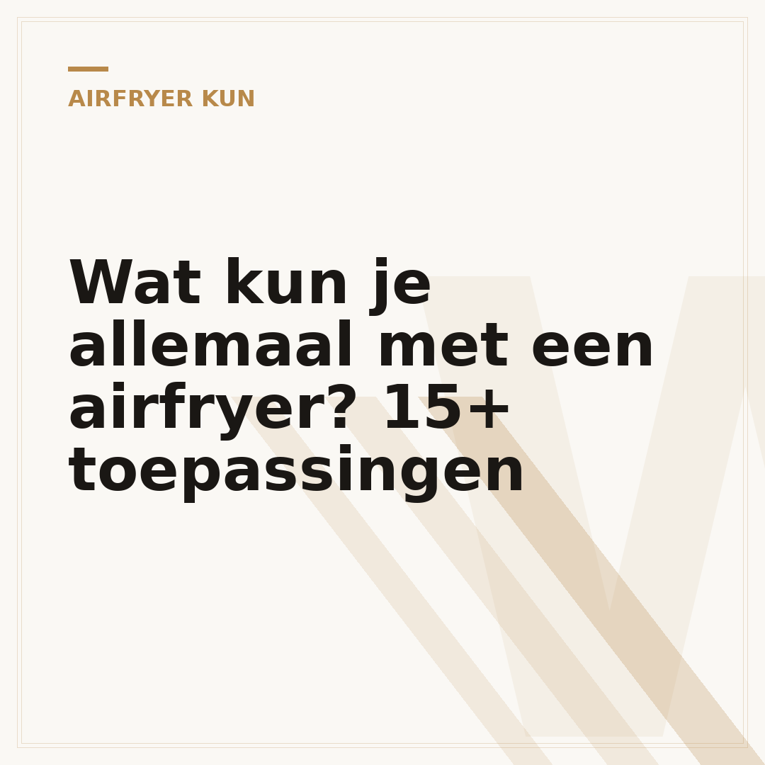 Wat kun je allemaal met een airfryer? 15+ toepassingen