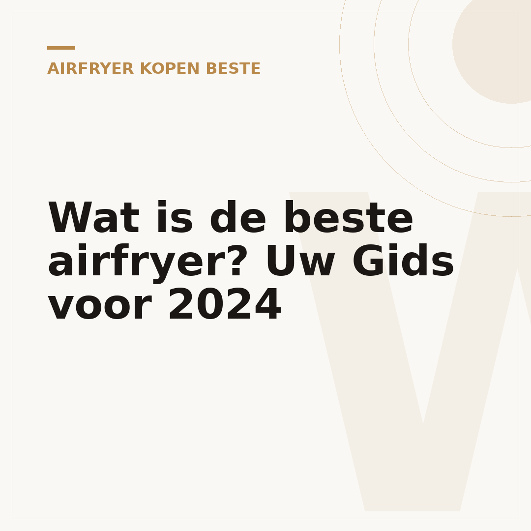 Wat is de beste airfryer? Uw Gids voor 2024