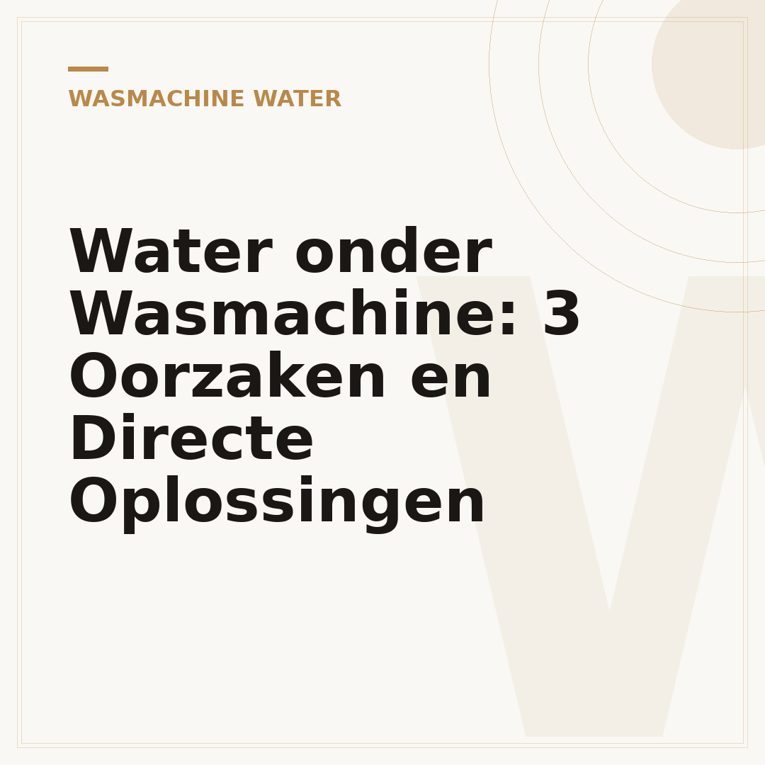 Water onder Wasmachine: 3 Oorzaken en Directe Oplossingen