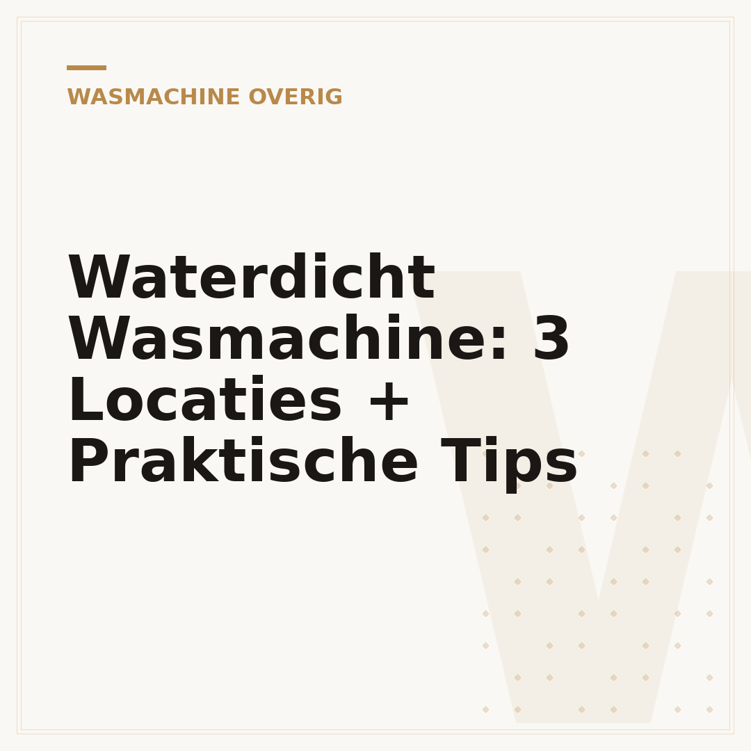 Waterdicht Wasmachine: 3 Locaties + Praktische Tips