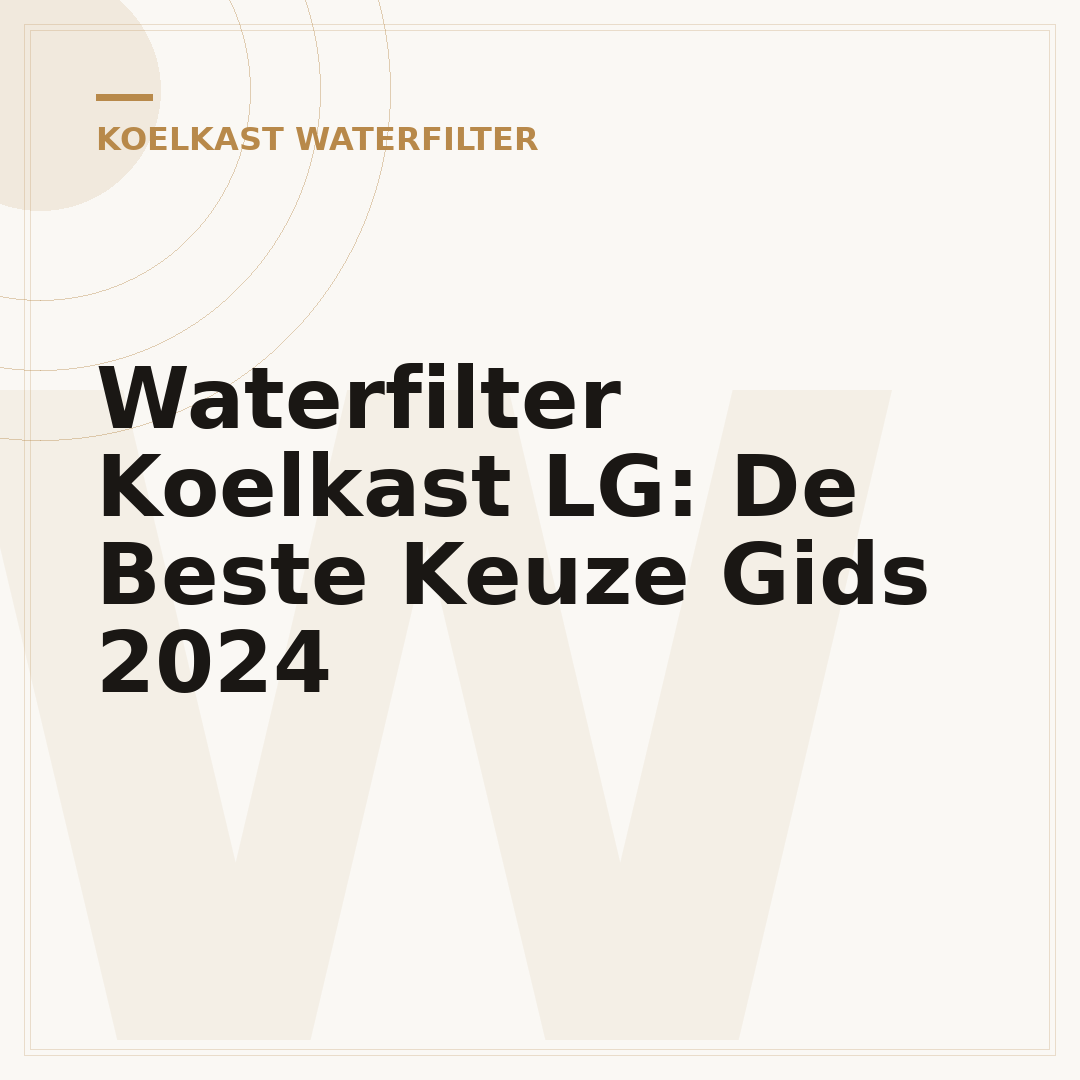 Waterfilter Koelkast LG: De Beste Keuze Gids 2024