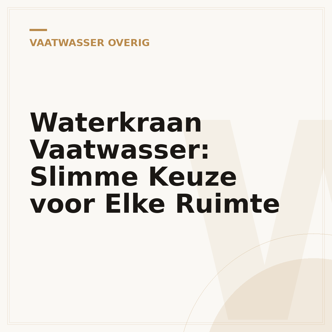 Waterkraan Vaatwasser: Slimme Keuze voor Elke Ruimte