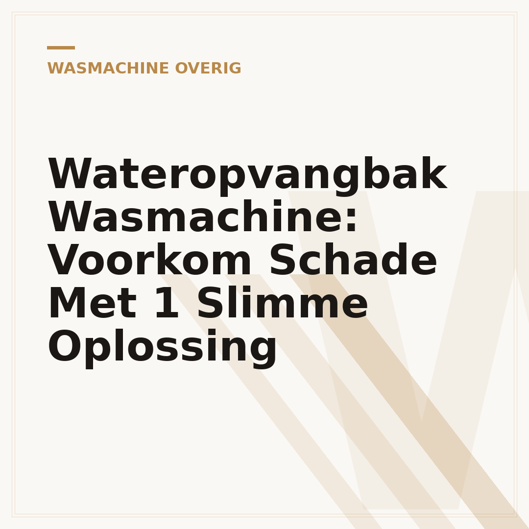 Wateropvangbak Wasmachine: Voorkom Schade Met 1 Slimme Oplossing