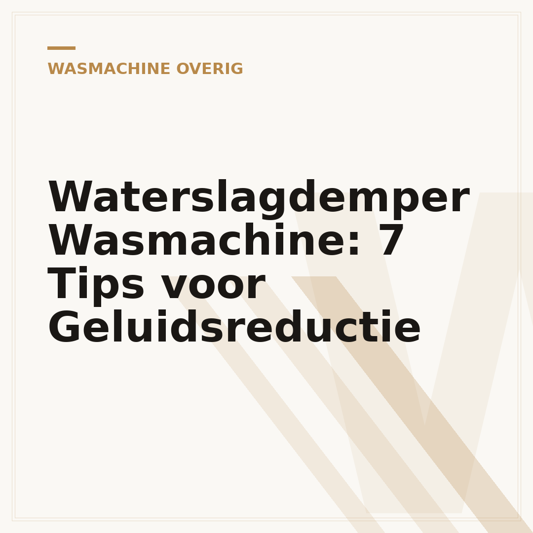Waterslagdemper Wasmachine: 7 Tips voor Geluidsreductie