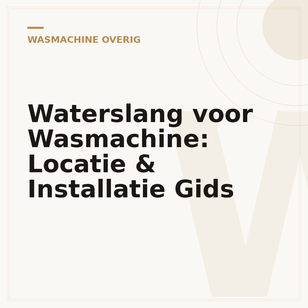 Waterslang voor Wasmachine: Locatie & Installatie Gids