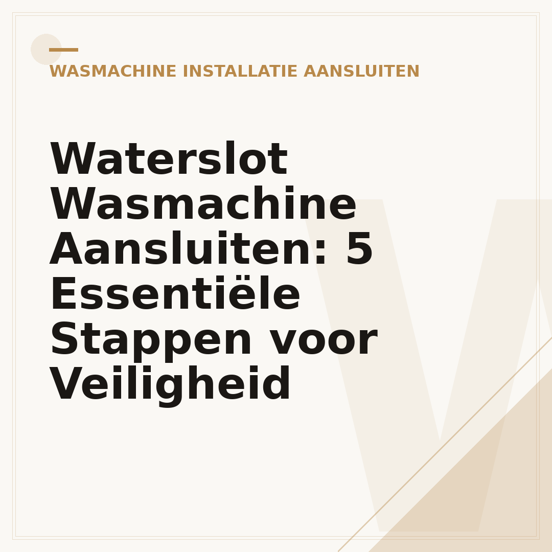 Waterslot Wasmachine Aansluiten: 5 Essentiële Stappen voor Veiligheid
