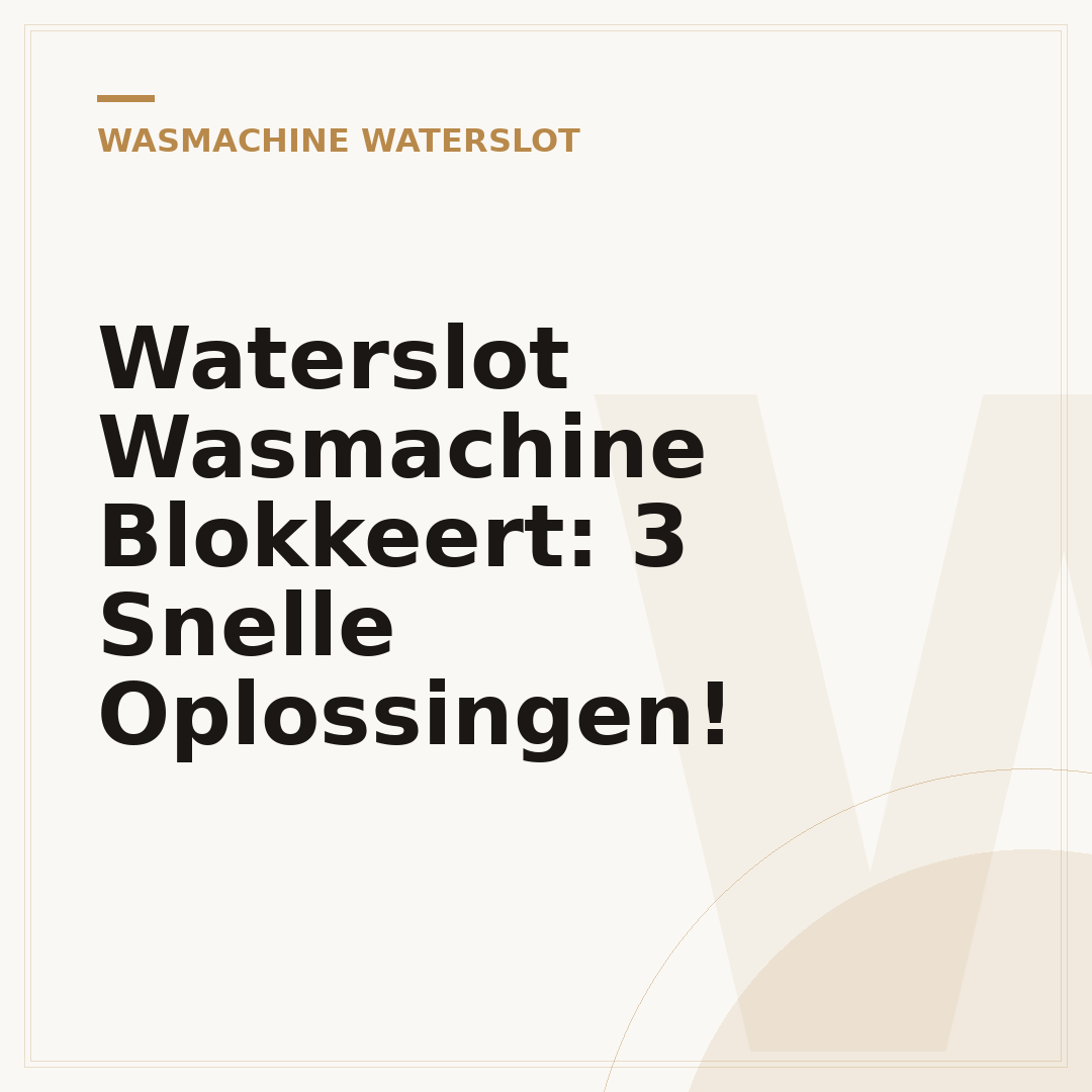 Waterslot Wasmachine Blokkeert: 3 Snelle Oplossingen!