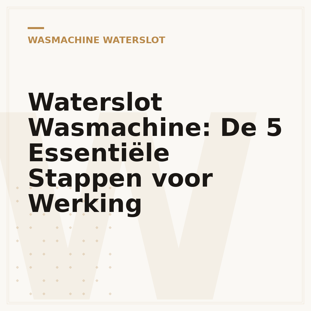 Waterslot Wasmachine: De 5 Essentiële Stappen voor Werking