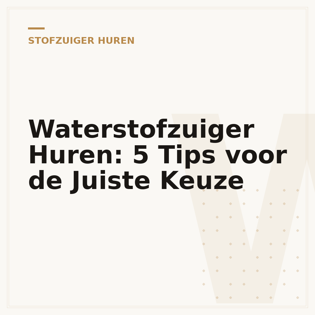 Waterstofzuiger Huren: 5 Tips voor de Juiste Keuze