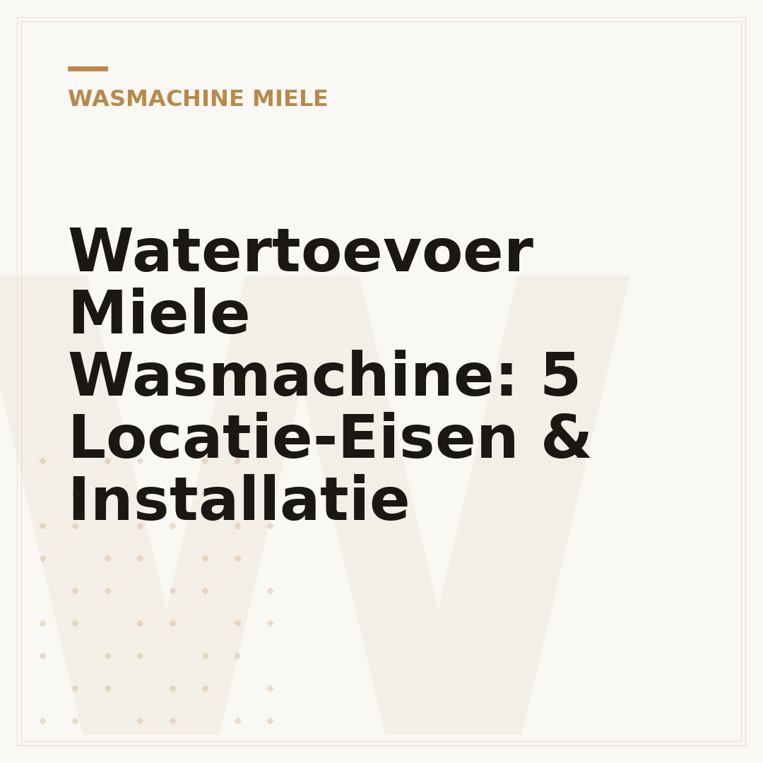 Watertoevoer Miele Wasmachine: 5 Locatie-Eisen & Installatie