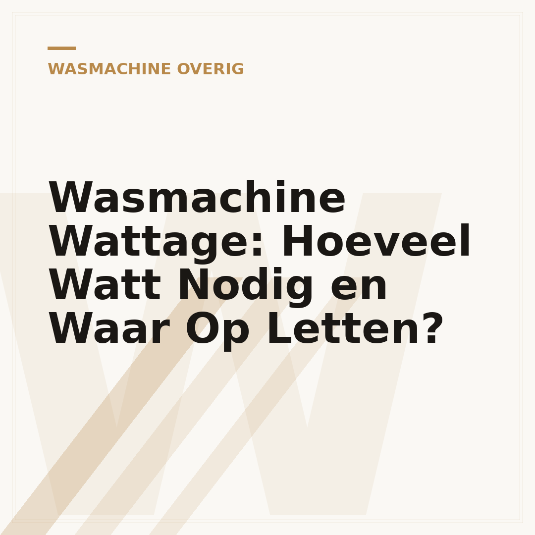 Wasmachine Wattage: Hoeveel Watt Nodig en Waar Op Letten?