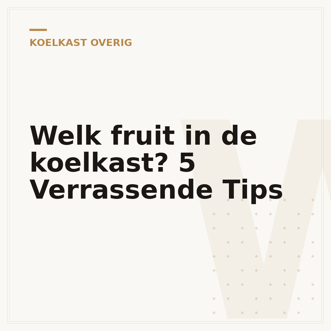 Welk fruit in de koelkast? 5 Verrassende Tips