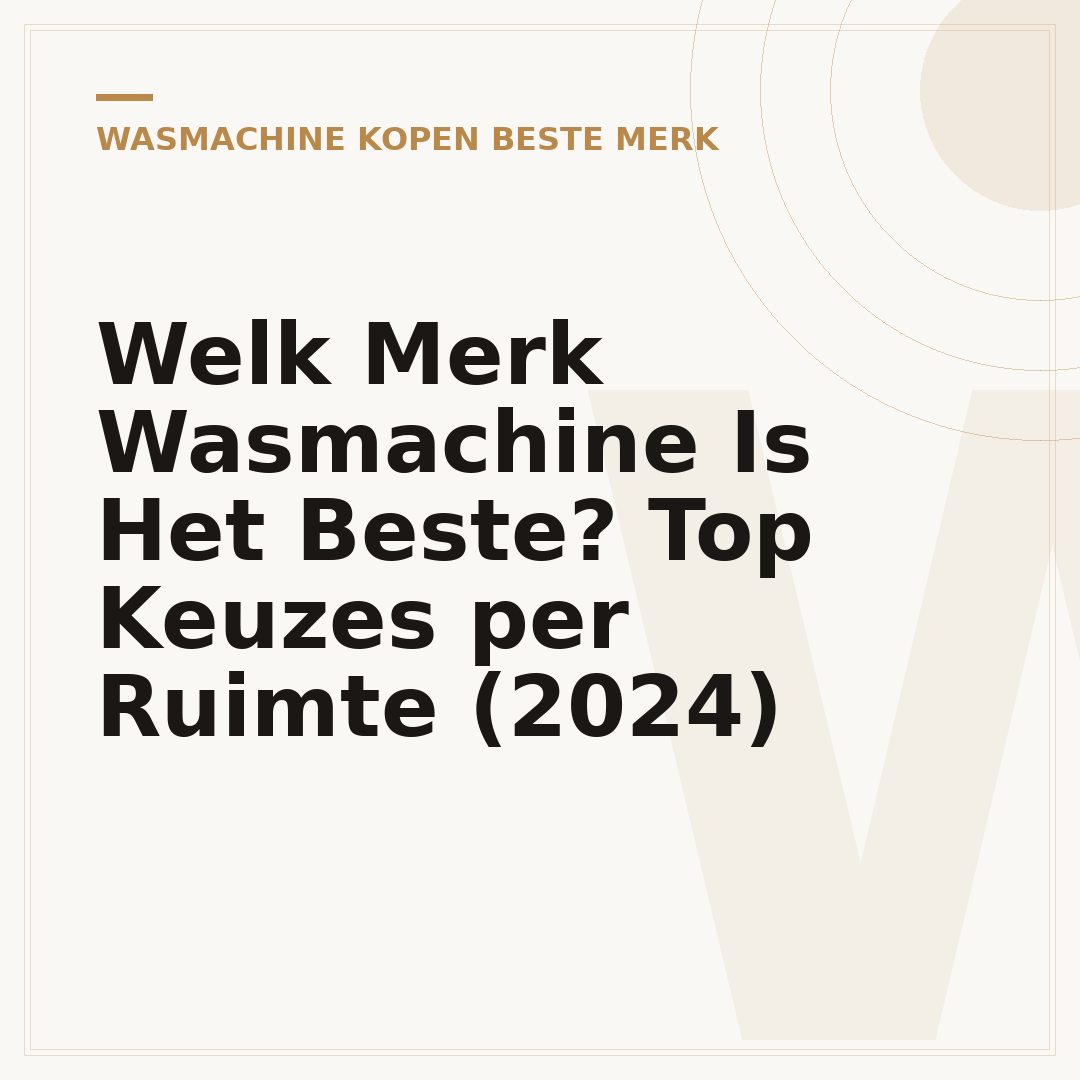 Welk Merk Wasmachine Is Het Beste? Top Keuzes per Ruimte (2024)