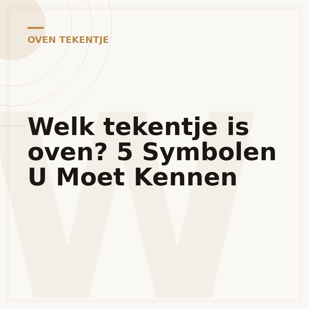 Welk tekentje is oven? 5 Symbolen U Moet Kennen