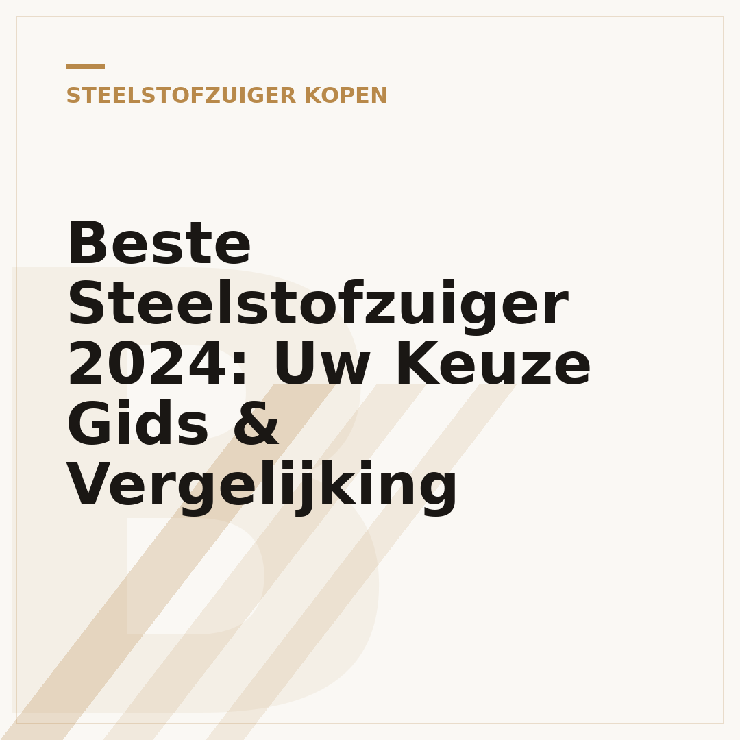 Beste Steelstofzuiger 2024: Uw Keuze Gids & Vergelijking