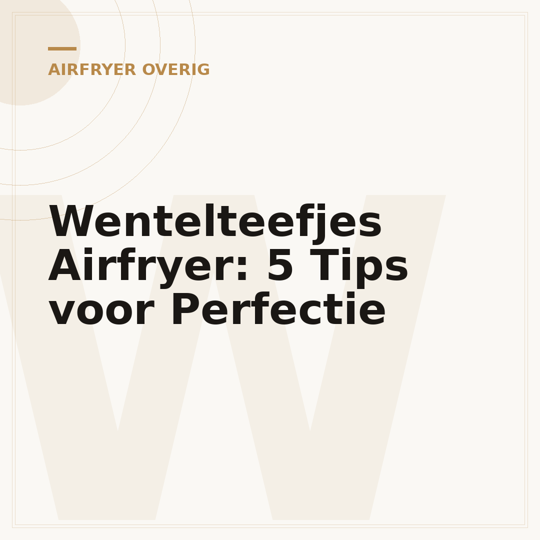 Wentelteefjes Airfryer: 5 Tips voor Perfectie