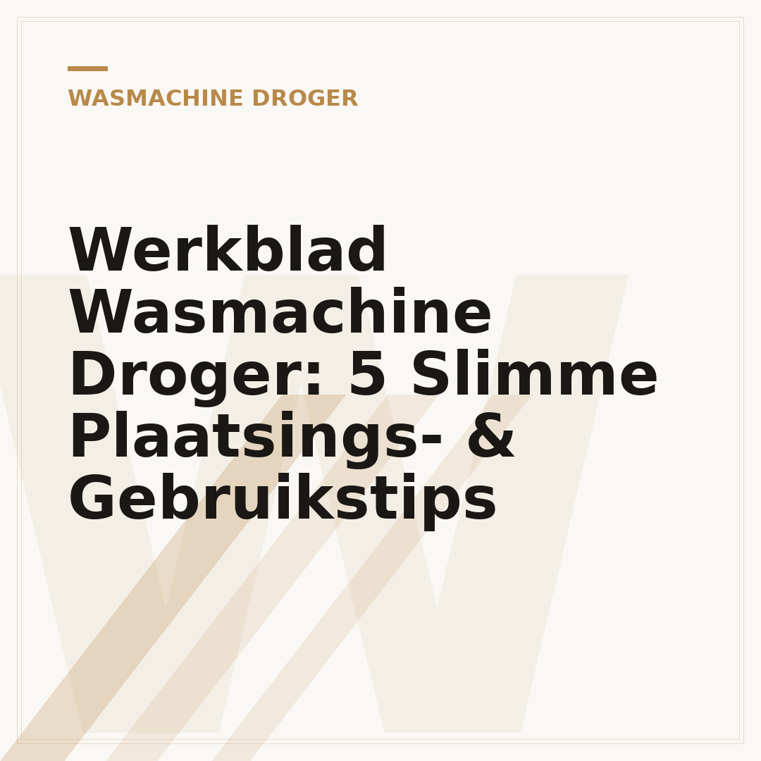 Werkblad Wasmachine Droger: 5 Slimme Plaatsings- & Gebruikstips